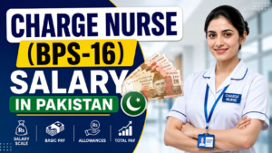 Charge Nurse (BPS-16) Salary in Pakistan